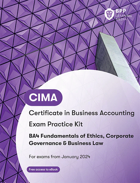 CIMA BA4 Fundamentals of Ethics, Corp. Governance &amp; Bus. Law Exam Kit 2024