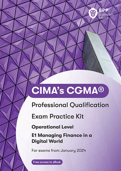 CIMA Managing Finance in a Digital World E1 Exam Kit 2024