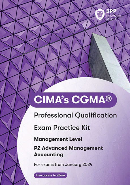 CIMA Advanced Management Accounting (P2) Exam Kit 2024
