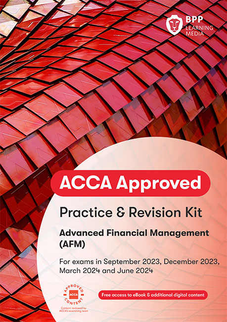 Advanced Financial Management (AFM) Practice &amp; Revision Kit 2023