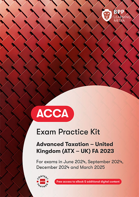 ACCA ATX Advanced Taxation [UK Variant] (FA2023) Practice &amp; Revision Kit 2024 - 2025